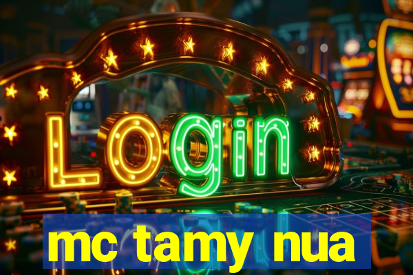 mc tamy nua